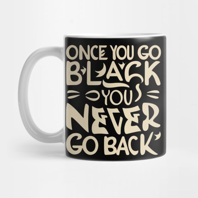 Once you go black you never go back by Sanworld